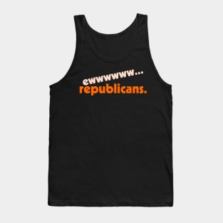 Ew... Republicans ))(( Proud Democrat Party Design Tank Top